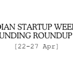 Indian Startup Funding Weekly Roundup: April 22 to April 26