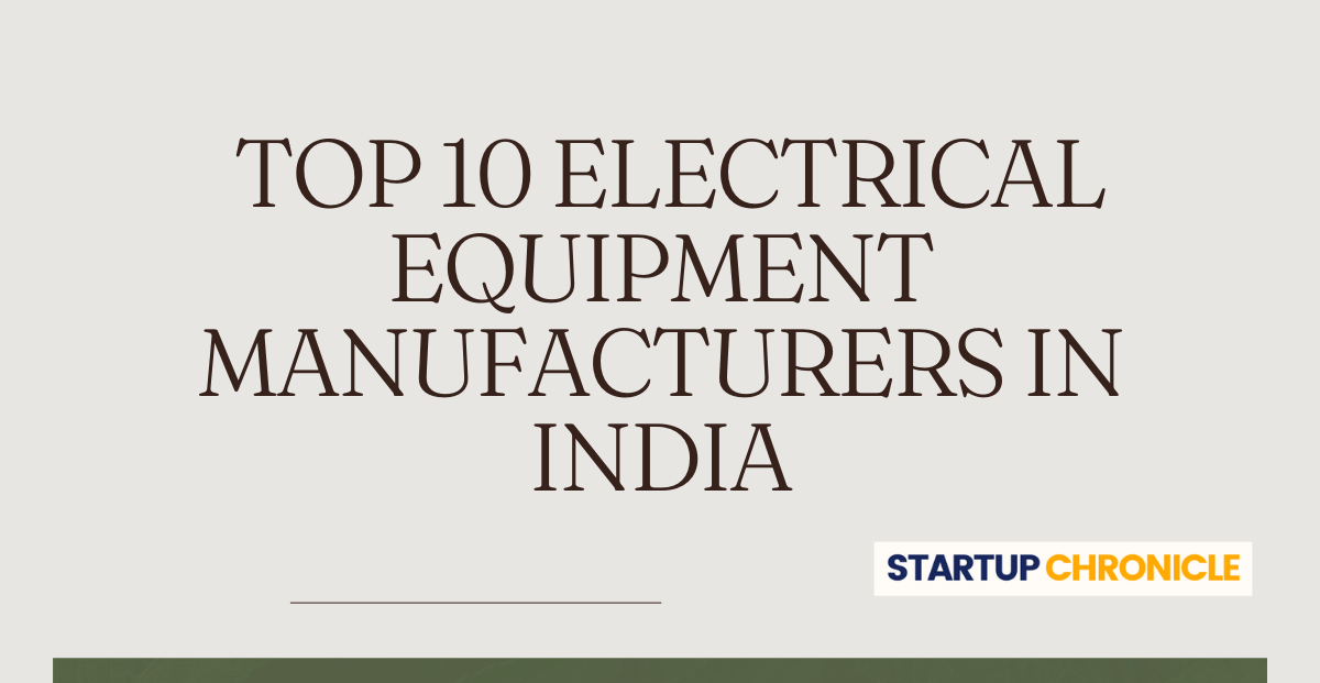 Top 10 Electrical Equipment Manufacturers In India
