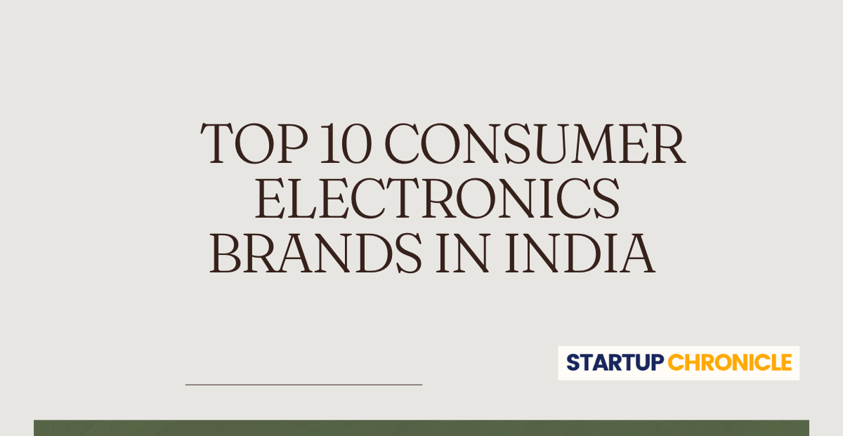 Top 10 Consumer Electronics Brands in India