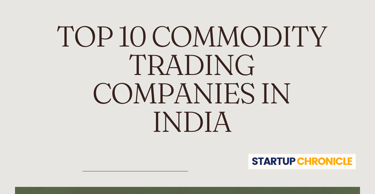 Top 10 Commodity Trading Companies in India