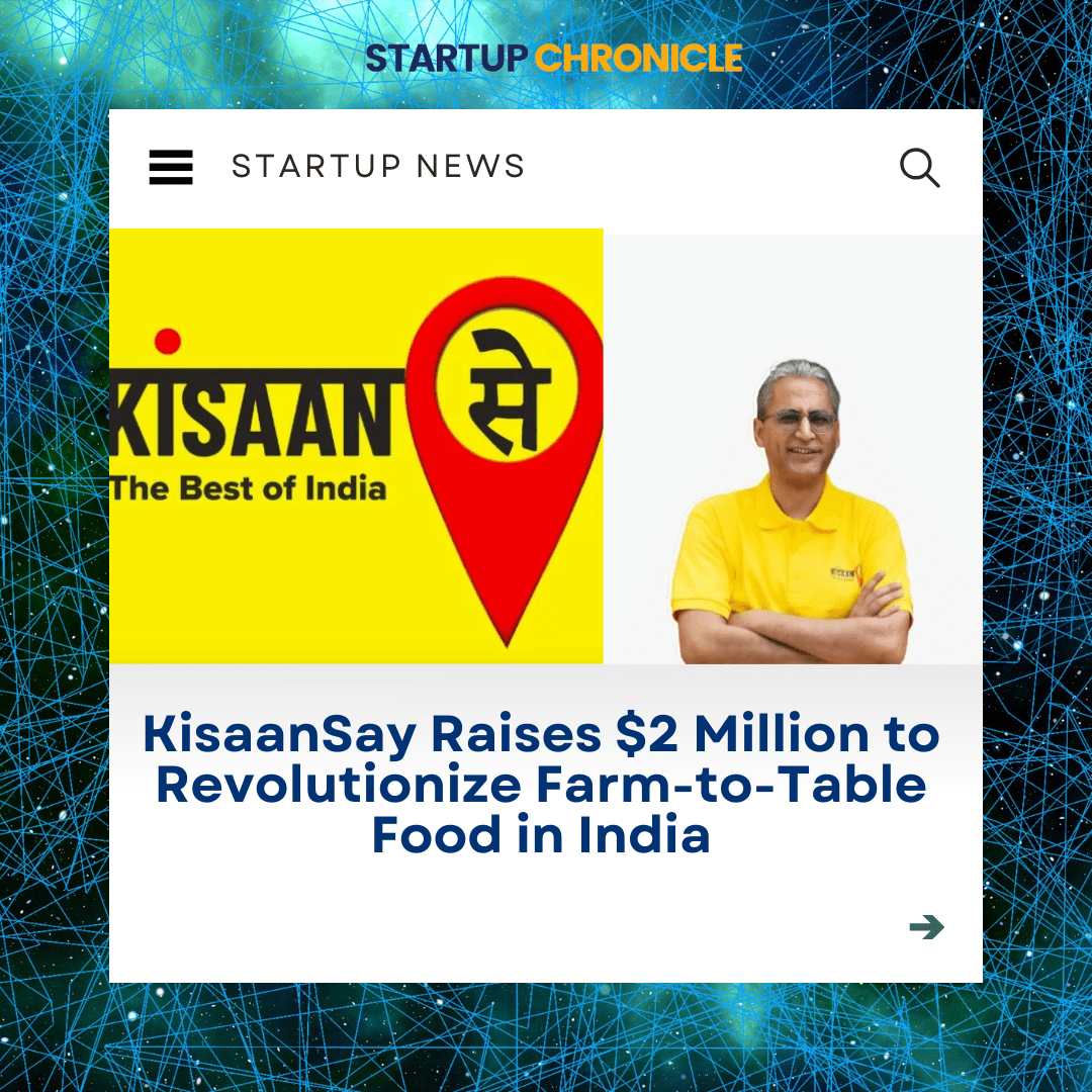 KisaanSay Raises $2 Million to Revolutionize Farm-to-Table Food in India