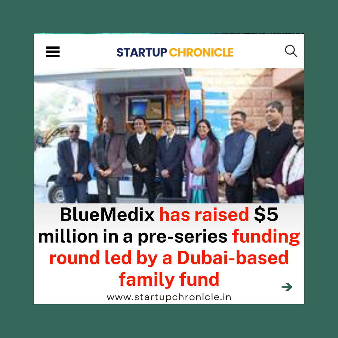 BlueMedix has raised $5 million in a pre-series funding round led by a Dubai-based family fund