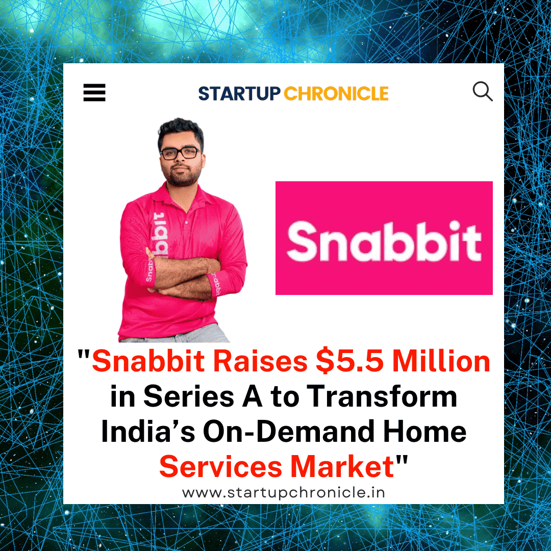 “Snabbit Raises $5.5 Million in Series A to Transform India’s On-Demand Home Services Market”