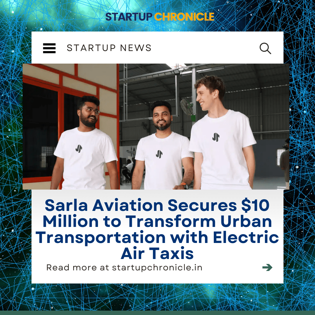 Sarla Aviation Secures $10 Million to Transform Urban Transportation with Electric Air Taxis