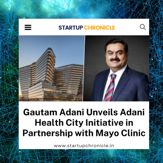 Gautam Adani Unveils Adani Health City Initiative in Partnership with Mayo Clinic