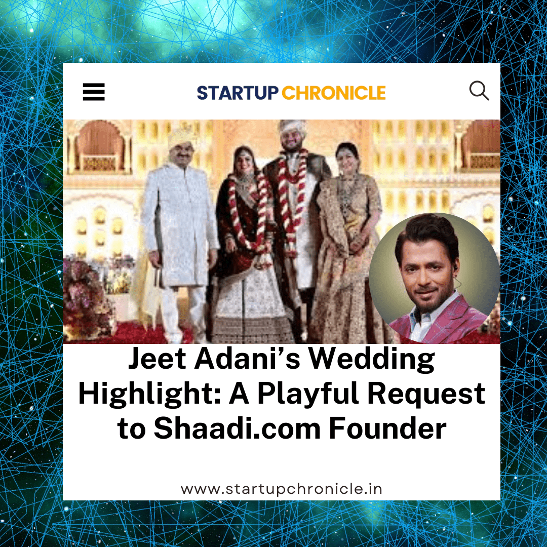 Jeet Adani’s Wedding Highlight: A Playful Request to Shaadi.com Founder